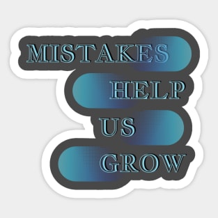 Mistakes help us grow Sticker